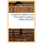 Couverture du livre « Le pâtissier moderne, suivi d'un traité de confiserie d'office » de Garlin Gustave aux éditions Hachette Bnf