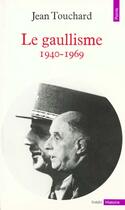 Couverture du livre « Gaullisme (1940-1969) (Le) » de Jean Touchard aux éditions Points