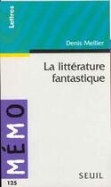 Couverture du livre « La litterature fantastique » de Denis Mellier aux éditions Seuil