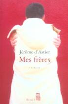 Couverture du livre « Mes freres » de Jerome D' Astier aux éditions Seuil