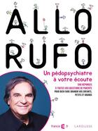 Couverture du livre « Allo Rufo ; un pédopsychiatre à votre écoute » de  aux éditions Larousse