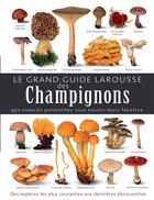 Couverture du livre « Le grand guide Larousse des champignons : 450 espèces présentées sous toutes leurs facettes » de Thomas Laessoe aux éditions Larousse