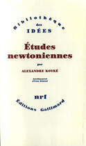 Couverture du livre « Études newtoniennes » de Alexandre Koyre aux éditions Gallimard (patrimoine Numerise)