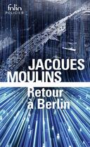 Couverture du livre « Retour à Berlin » de Jacques Moulins aux éditions Folio