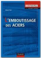 Couverture du livre « L'emboutissage des aciers » de Alain Col aux éditions Dunod