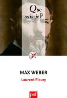 Couverture du livre « Max Weber (2e édition) » de Laurent Fleury aux éditions Que Sais-je ?