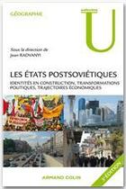 Couverture du livre « Les Etats postsoviétiques ; identités en construction, transformations politiques, trajectoires économiques (3e édition) » de Jean Radvanyi aux éditions Armand Colin