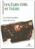 Couverture du livre « Les Etats-Unis et l'Islam » de Yves-Henri Nouailhat et Sylvie De La Foye aux éditions Armand Colin