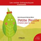 Couverture du livre « Petite Feuille n'aime pas le vent ; l'autonomie ; à partir de 4 ans » de Sylvie Sarzaud et Sylvain Merot aux éditions Eyrolles