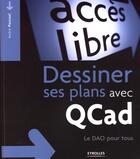 Couverture du livre « Dessiner ses plans avec QCad ; le DAO pour tous » de Andre Pascual aux éditions Eyrolles
