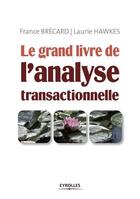 Couverture du livre « Le grand livre de l'analyse transactionelle » de France Brecard aux éditions Organisation