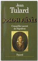 Couverture du livre « Joseph Fiévée, conseiller secret de Napoléon » de Jean Tulard aux éditions Fayard