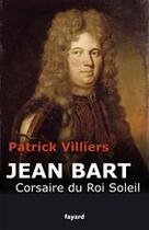 Couverture du livre « Jean Bart, corsaire du Roi-Soleil » de Patrick Villiers aux éditions Fayard