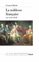 Couverture du livre « La noblesse française au XVIIIe siècle » de Francois Bluche aux éditions Fayard