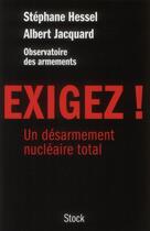 Couverture du livre « Exigez ! un désarmement nucléaire total » de Stephane Hessel et Albert Jacquard aux éditions Stock