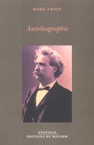 Couverture du livre « Autobiographie » de Mark Twain aux éditions Rocher