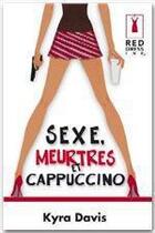 Couverture du livre « Sexe, meurtres et cappuccino » de Kyra Davis aux éditions Harlequin