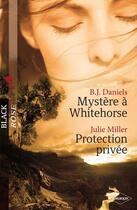 Couverture du livre « Mystère à Whitehorse ; protection privée » de Julie Miller et B. J. Daniels aux éditions Harlequin