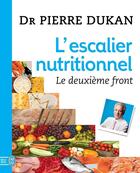 Couverture du livre « L'escalier nutritionnel, le deuxième front » de Pierre Dukan aux éditions J'ai Lu