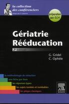 Couverture du livre « Gériatrie, rééducation (2e édition) » de Genevieve Gridel et Cyril Ophele aux éditions Elsevier-masson