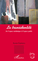 Couverture du livre « La transidentité ; de l'espace médiatique à l'espace public » de Karine Espineira aux éditions L'harmattan