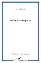 Couverture du livre « Point kilométrique 190 » de Ahmed Kalouaz aux éditions Editions L'harmattan