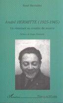 Couverture du livre « ANDRÉ HERMITTE (1925-1945) : Un résistant au sourire de source » de René Hermitte aux éditions Editions L'harmattan