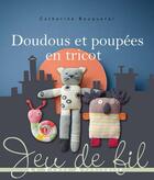 Couverture du livre « Doudous et poupées en tricot » de Catherine Bouquerel aux éditions Le Temps Apprivoise