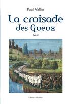 Couverture du livre « La croisade des gueux » de Paul Vallin aux éditions Amalthee