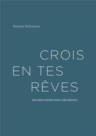 Couverture du livre « Crois en tes rêves ; mes rencontres avec Line Renaud » de Antonin Verhamme aux éditions Books On Demand