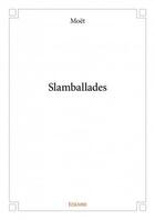 Couverture du livre « Slamballades » de Moet aux éditions Edilivre