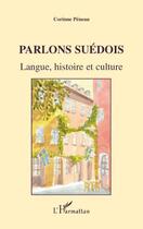 Couverture du livre « Parlons suédois ; langue, histoire et culture » de Corinne Peneau aux éditions Editions L'harmattan