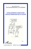 Couverture du livre « L'engagement associatif dans le domaine de la santé » de Yves Raibaud et Dan Ferrand-Bechmann aux éditions Editions L'harmattan