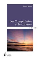 Couverture du livre « Les complaintes et les prières » de Joseph Almyre aux éditions Societe Des Ecrivains