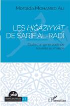 Couverture du livre « Les higaziyyat de sarif al-radi ; étude d'un genre poétique novateur au Xe siècle » de Mohamed Ali Mortada aux éditions L'harmattan
