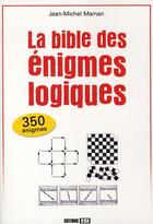Couverture du livre « La bible des énigmes logiques » de Maman Jean-Mich aux éditions Editions Esi