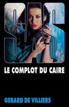 Couverture du livre « SAS Tome 61 : le complot du Caire » de Gerard De Villiers aux éditions Editions Gérard De Villiers