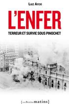 Couverture du livre « L'enfer ; terreur et survie sous Pinochet » de Luz Arce aux éditions Les Petits Matins