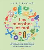 Couverture du livre « Les microbes et moi » de Philip Bunting aux éditions Kimane