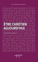 Couverture du livre « Etre chretien aujourd'hui » de Jean-Yves Leloup aux éditions Uppr