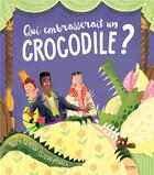 Couverture du livre « Qui embrasserait un crocodile ? » de Claire Powell et Suzy Senior aux éditions Kimane