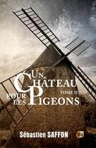 Couverture du livre « La combe Tome 2 : Un château pour les pigeons » de Sebastien Saffon aux éditions Editions Du 38