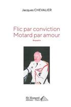 Couverture du livre « Flic par conviction motard par amour » de Jacques Chevalier aux éditions Saint Honore Editions