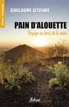 Couverture du livre « PAIN D'ALOUETTE : Voyage au bout de la mine » de Guillaume Letienne aux éditions Aubane