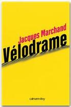 Couverture du livre « Vélodrame » de Marchand-J aux éditions Calmann-levy