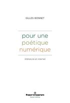 Couverture du livre « Pour une poétique numérique : Littérature et Internet » de Gilles Bonnet aux éditions Hermann