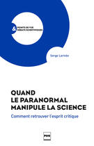 Couverture du livre « Quand le paranormal manipule la science ; comment retrouver l'esprit critique ? » de Serge Larrivee aux éditions Pug