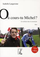 Couverture du livre « Où cours-tu Michel ? un militant dans la tourmente » de Isabelle Langerome aux éditions Editions De L'atelier