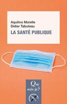 Couverture du livre « La santé publique » de Didier Tabuteau et Aquilino Morelle aux éditions Que Sais-je ?