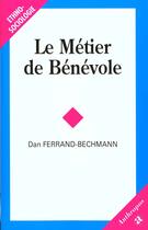 Couverture du livre « Le Metier De Benevole » de Dan Ferrand-Bechmann aux éditions Economica